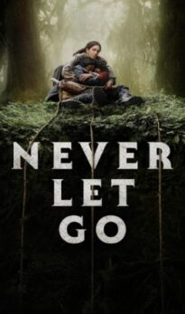 Never Let Go (2024) – Complete Review – TheWorldFree4U